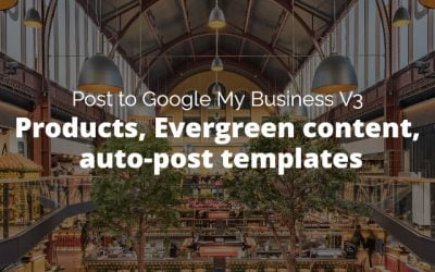 Version 3: Products, Evergreen content, auto-post templates