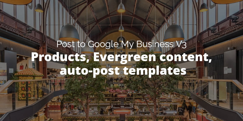 Version 3: Products, Evergreen content, auto-post templates